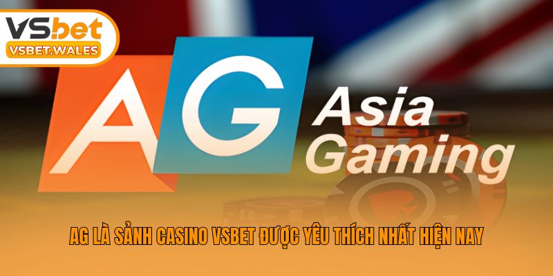 AG là sảnh Casino Vsbet được yêu thích nhất hiện nay