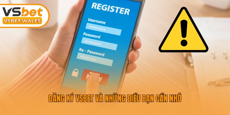 Đăng ký Vsbet và những điều bạn cần nhớ