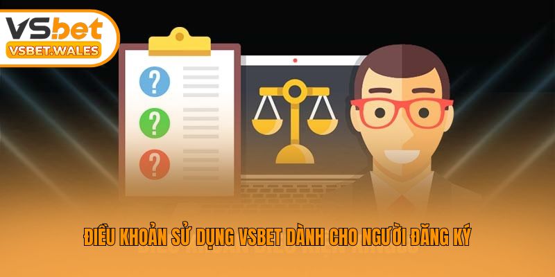 Điều khoản sử dụng Vsbet dành cho người đăng ký