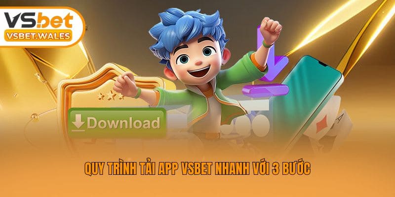 Quy trình tải app VSBET nhanh với 3 bước
