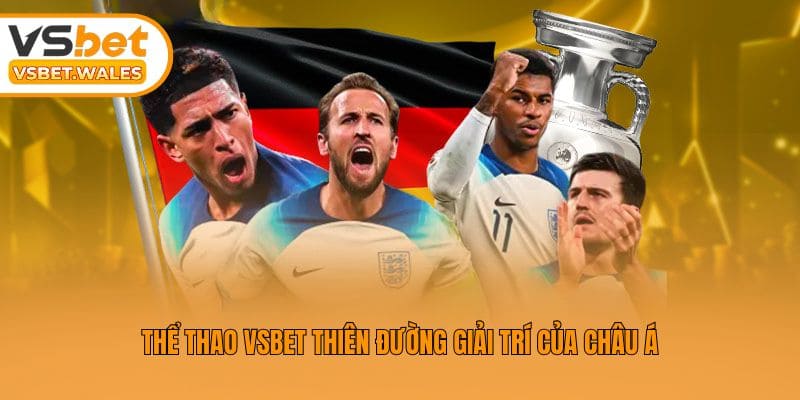  Thể thao Vsbet thiên đường giải trí của châu Á