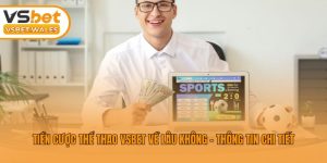 Tiền Cược Thể Thao Vsbet Về Lâu Không - Thông Tin Chi Tiết