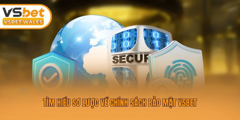 Tìm hiểu sơ lược về chính sách bảo mật Vsbet
