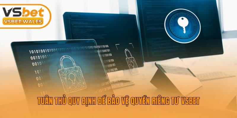Tuân thủ quy định để bảo vệ quyền riêng tư Vsbet