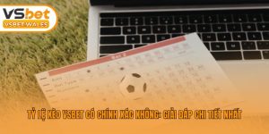 Tỷ Lệ Kèo Vsbet Có Chính Xác Không: Giải Đáp Chi Tiết Nhất